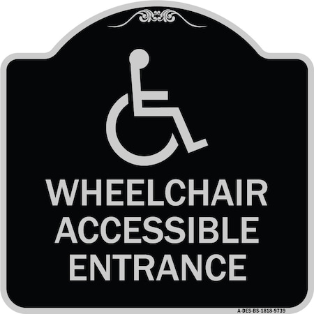 Signmission Designer Series-Wheelchair Accessible Entrance Black & Silver, 18" H, BS-1818-9739 A-DES-BS-1818-9739